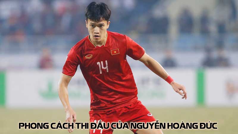 Phong cách thi đấu của Nguyễn Hoàng Đức